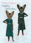 Two sassy foxes wearing vintage dresses, text reads hey lady happy birthday by Pergamo Paper Goods