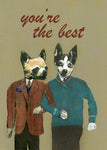 Collage illustration of two dressed up dogs walking arm in arm, text reads You're the Best. Dressed up Chihuahua card, dressed up terrier card. Gay card, gay marriage card, friendship card.